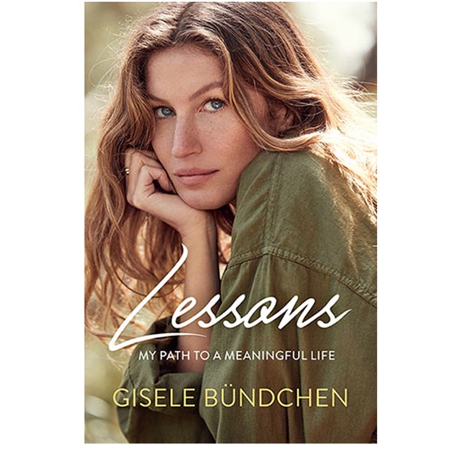 Lessons - My path to a meaningful life by Gisele Bundchen